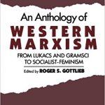 An anthology of Western Marxism: from Lukacs and Gramsci to socialist-feminism